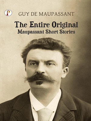 cover image of The Entire Original Maupassant Short Stories